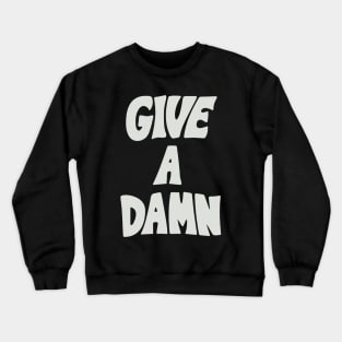 Give a Damn Crewneck Sweatshirt